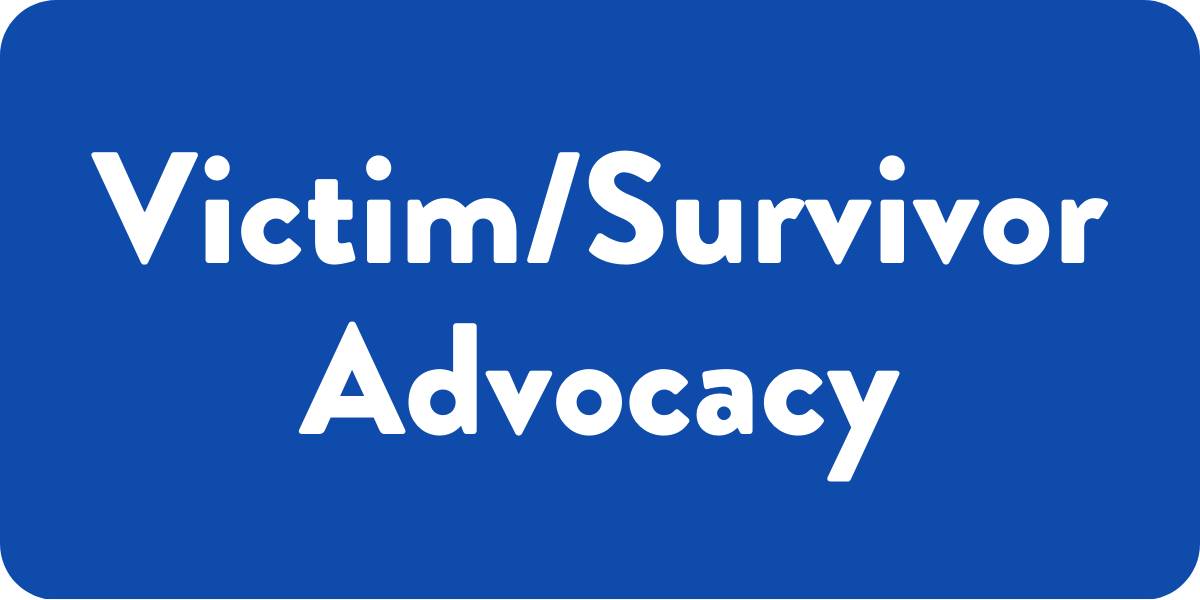 Victim/Survivor Advocacy